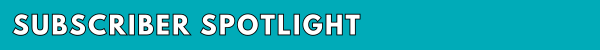 Subscriber Spotlight