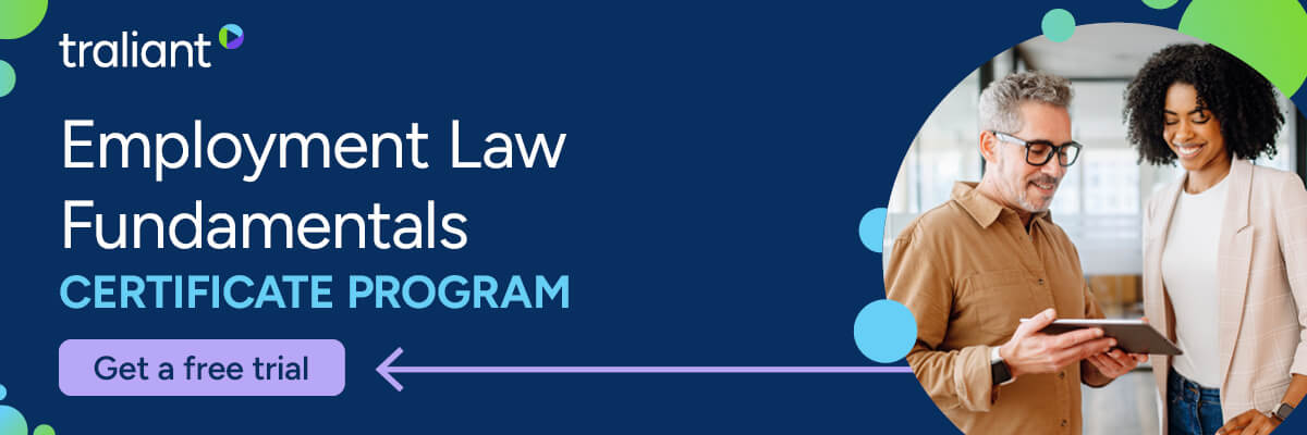 A banner for Traliant’s Employment Law Fundamentals Certificate Program. A smiling man and woman look at a tablet together on the right side, with the text “Employment Law Fundamentals CERTIFICATE PROGRAM” and a button that says “Get a free trial” on the left.