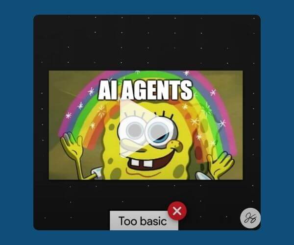 A meme of SpongeBob holding his hands up under a rainbow with the words “AI AGENTS”; below it is a red X with the label “Too basic.”