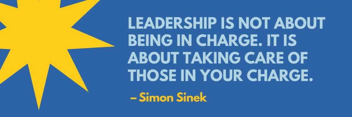 A royal blue background with a large yellow starburst shape on the left. To the right, in bold uppercase light-gray text: “LEADERSHIP IS NOT ABOUT BEING IN CHARGE. IT IS ABOUT TAKING CARE OF THOSE IN YOUR CHARGE.” Below that, “— Simon Sinek” appears in yellow.
