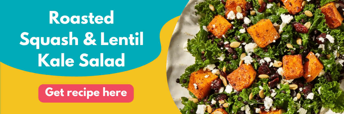 Bright and colorful image promoting a Roasted Squash & Lentil Kale Salad, with a close-up of the salad featuring roasted squash, kale, lentils, feta, and seeds. A button reads “Get recipe here.”