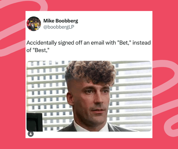 Tweet from @boobbergLP that says, “Accidentally signed off an email with 'Bet,' instead of 'Best,'” paired with a reaction meme of a serious-looking man with a digitally altered haircut, sitting in an office setting.