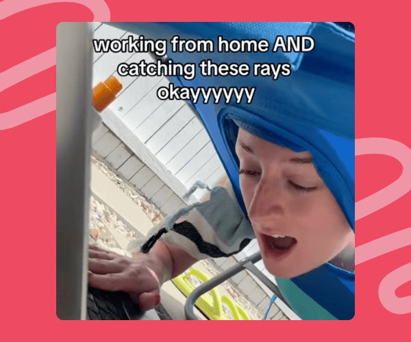 Close-up of a woman lounging outside in a sunshade while typing on a laptop, with the caption “working from home AND catching these rays okayyyyyy” overlaid on the image.
