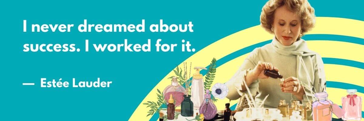 A quote graphic featuring Estée Lauder on the right, blending perfume in a lab-like setting with colorful illustrated perfume bottles around her. On the left, a quote reads: “I never dreamed about success. I worked for it.” — Estée Lauder. The background is teal with curved yellow and blue lines.