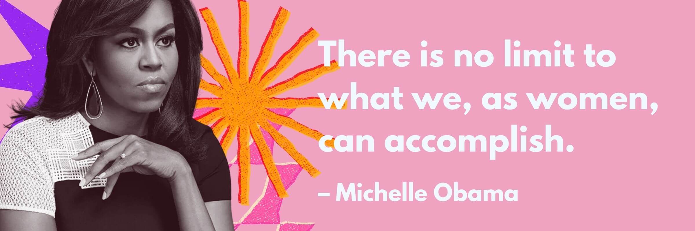 A photo of Michelle Obama next to a bold quote on a pink background: “There is no limit to what we, as women, can accomplish.”