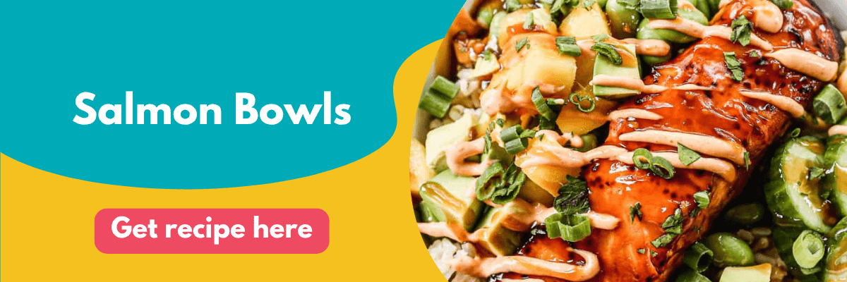 Colorful ad with the text “Salmon Bowls” and a button that says “Get recipe here,” next to a close-up of a salmon bowl topped with sauce, green onions, edamame, pineapple, and avocado.