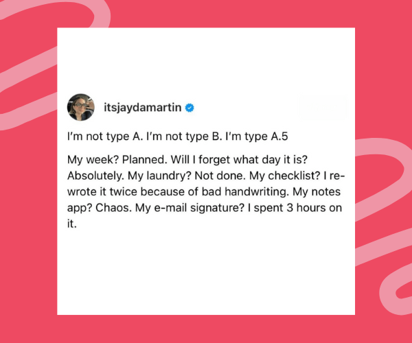 Social media post by @itsjaydamartin joking about being "type A.5"—organized but still forgetful, with unfinished laundry, chaotic notes, and spending hours perfecting an email signature.