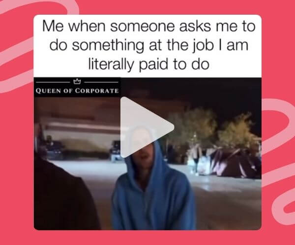 A meme image shows a person in a blue hoodie standing outside at night with the caption, “Me when someone asks me to do something at the job I am literally paid to do.” The top left corner has the label “Queen of Corporate.”