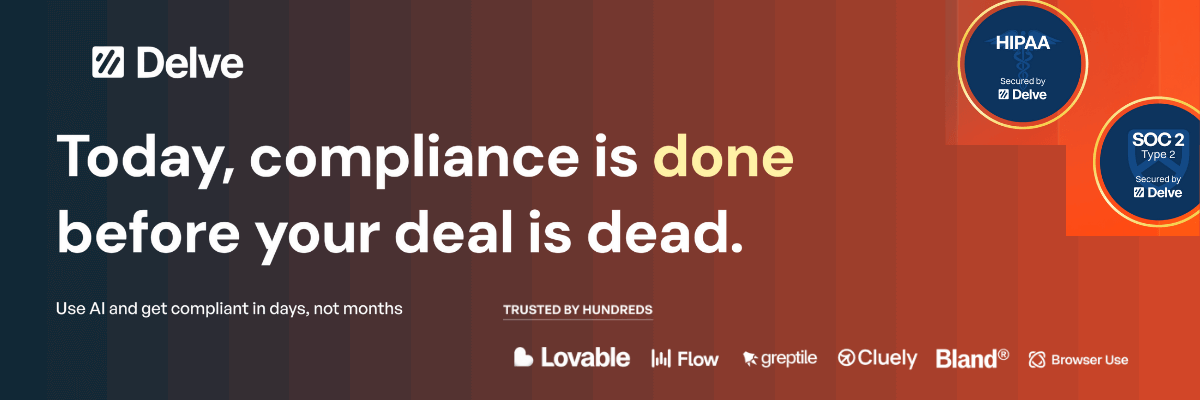 Promotional banner for Delve with the headline “Today, compliance is done before your deal is dead.” The background transitions from dark blue to red, with badges for HIPAA and SOC 2 compliance. Logos of companies like Lovable and Flow are shown as trusted users.