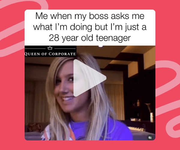 Video still of a woman smiling awkwardly in a stylish room, with the caption: “Me when my boss asks me what I’m doing but I’m just a 28 year old teenager.” A play button and the label “Queen of Corporate” suggest it’s a humorous workplace video.