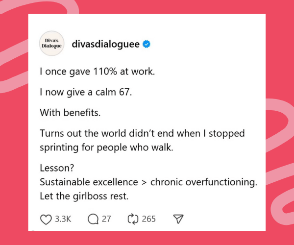 Instagram post from @divasdialoguee about work-life balance, saying they now give a “calm 67%” at work instead of 110%, highlighting the importance of sustainable excellence over chronic overfunctioning.