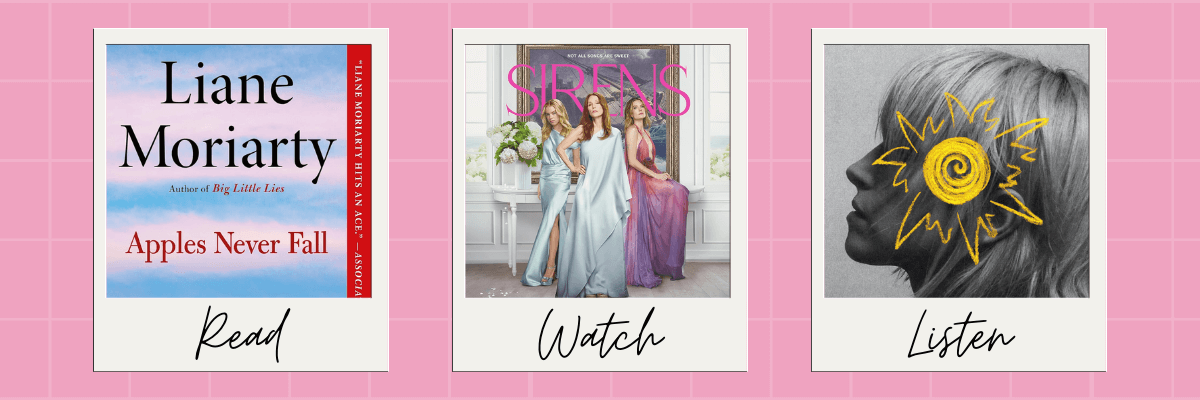 Graphic with three Polaroid-style frames labeled “Read,” “Watch,” and “Listen” on a pink grid background. The "Read" section features the book Apples Never Fall by Liane Moriarty, the "Watch" section shows a promotional image of three elegantly dressed women from the show Sirens, and the "Listen" section displays a grayscale photo of a woman with a yellow doodle of a flower on her ear.
