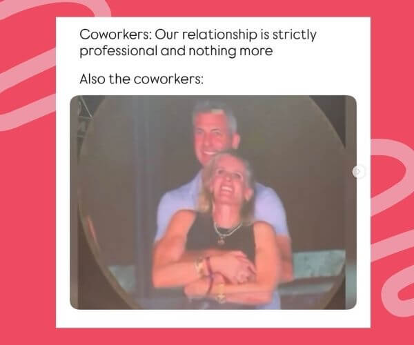 Meme with the caption: “Coworkers: Our relationship is strictly professional and nothing more. Also the coworkers:” followed by a blurry photo of two people hugging affectionately, suggesting their relationship is clearly not just professional.