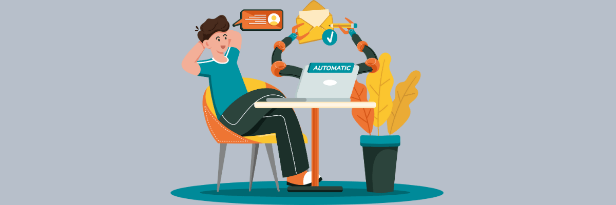 Cartoon of a relaxed person leaning back while a robot with multiple arms handles tasks on a laptop labeled “Automatic,” sending out messages and emails, with a plant beside the desk.