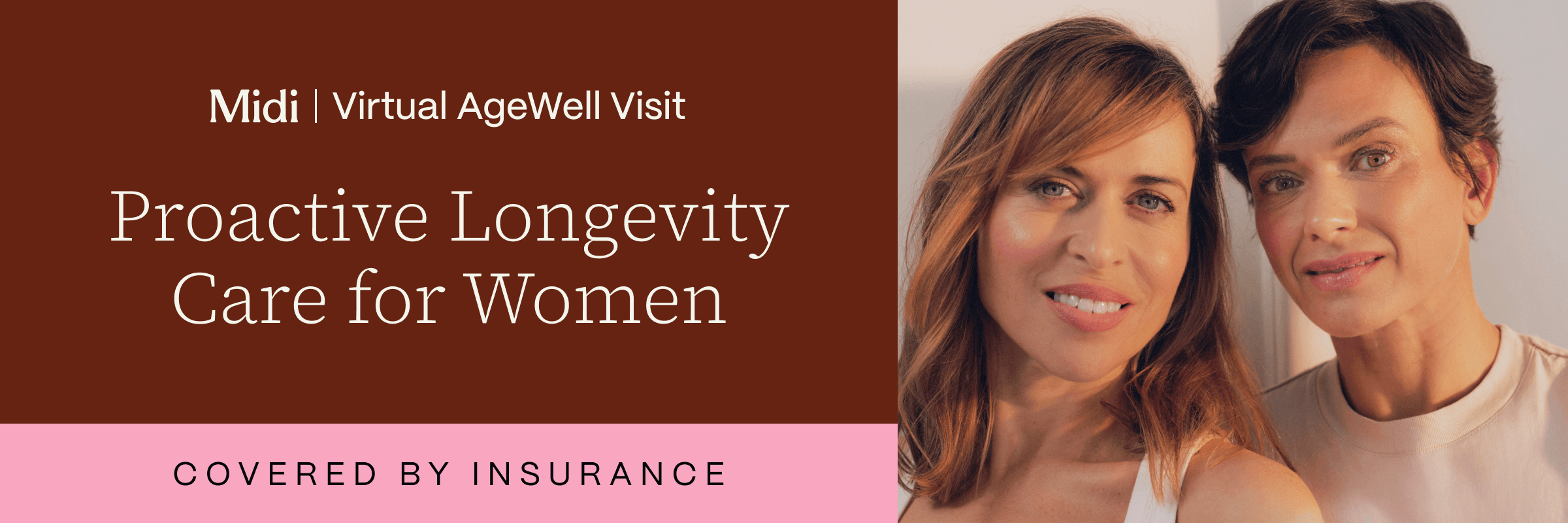 Two women smiling side by side, one with long auburn hair and the other with short dark hair, next to text that reads, “Midi | Virtual AgeWell Visit: Proactive Longevity Care for Women – Covered by Insurance,” on a split maroon and pink background.