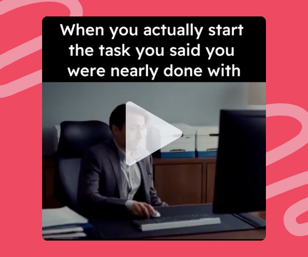 A man in business attire sits at a desk, looking at his computer screen with a blank expression. The caption above him reads, “When you actually start the task you said you were nearly done with.”