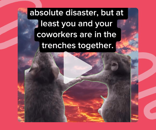 Two rats in front of a colorful sunset sky are reaching out and holding paws. Text above them reads: “absolute disaster, but at least you and your coworkers are in the trenches together.”