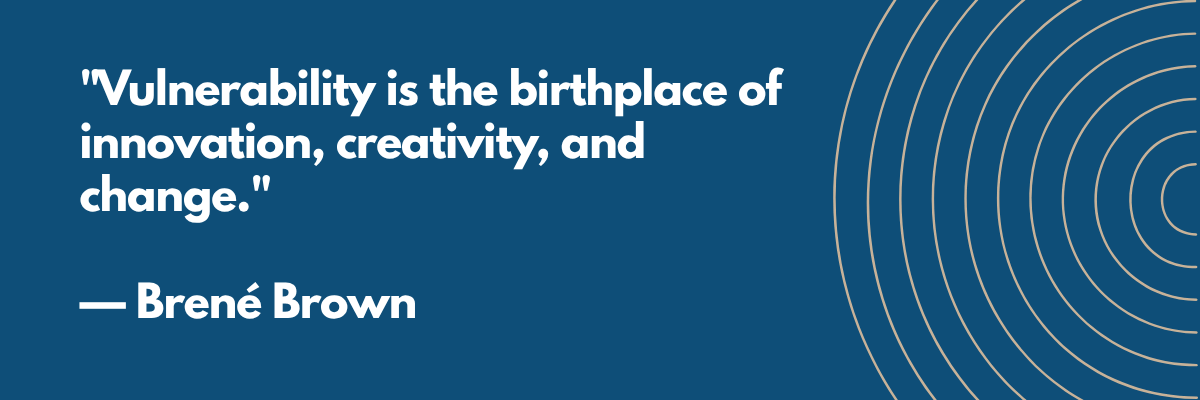 A bold quote on a dark blue background reads, “Vulnerability is the birthplace of innovation, creativity, and change.” — Brené Brown, with curved line accents on the right side for visual balance.