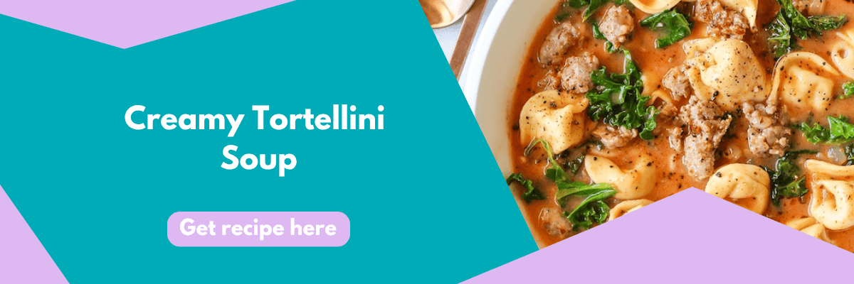 A bright banner featuring a bowl of creamy tortellini soup with sausage, spinach, and a rich tomato base on the right. On the left, teal and lavender blocks highlight the text “Creamy Tortellini Soup” with a button that says “Get recipe here.”