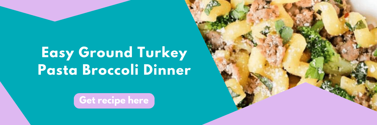 A colorful banner shows a bowl of ground turkey pasta with broccoli, paired with text that reads “Easy Ground Turkey Pasta Broccoli Dinner.” A purple button says “Get recipe here” on the teal and lavender background.