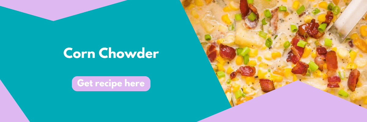 A bright, colorful banner promoting a corn chowder recipe. The left side features bold white text that reads “Corn Chowder” with a purple button below that says “Get recipe here.” The right side shows a close-up of creamy corn chowder topped with bacon bits and chopped green onions.