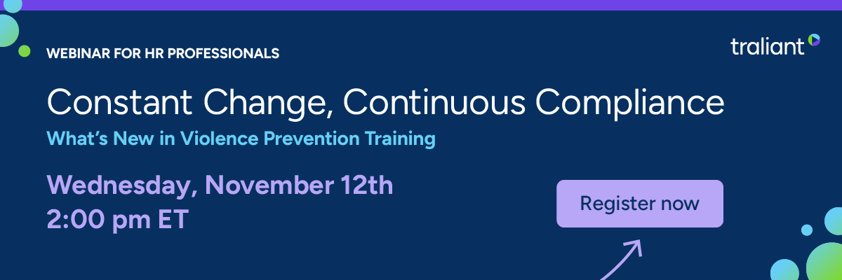 A dark blue graphic promoting a webinar for HR professionals titled “Constant Change, Continuous Compliance: What’s New in Violence Prevention Training.” It lists the date and time as Wednesday, November 12th at 2:00 pm ET and includes a purple “Register now” button with an arrow pointing to it. The Traliant logo appears in the top right corner.