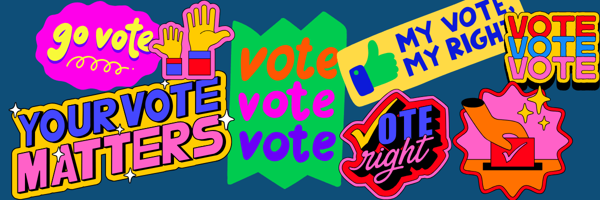 Bright, playful collage of voting-themed stickers with phrases like “go vote,” “YOUR VOTE MATTERS,” “vote vote vote,” and “MY VOTE, MY RIGHT.” The stickers are in bold neon colors with icons like raised hands, a ballot box, a checkmark, and a thumbs-up on a dark blue background.