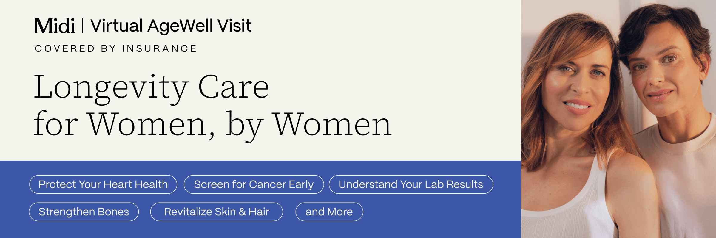 The ad reads “Midi | Virtual AgeWell Visit,” “COVERED BY INSURANCE,” and “Longevity Care for Women, by Women,” alongside pill-shaped buttons at the bottom. A clean cream background and blue footer frame two women standing closely together on the right, creating a calm, supportive, and professional healthcare feel.