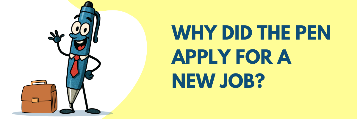 A cheerful cartoon pen wearing a tie stands next to a briefcase, with big bold text asking, “Why did the pen apply for a new job?” It looks like the setup for a fun workplace joke.