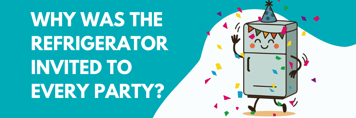 Bold white text reads “WHY WAS THE REFRIGERATOR INVITED TO EVERY PARTY?” against a bright teal background. On the right, a smiling cartoon refrigerator in a party hat waves as colorful confetti falls around it on a white curved backdrop.