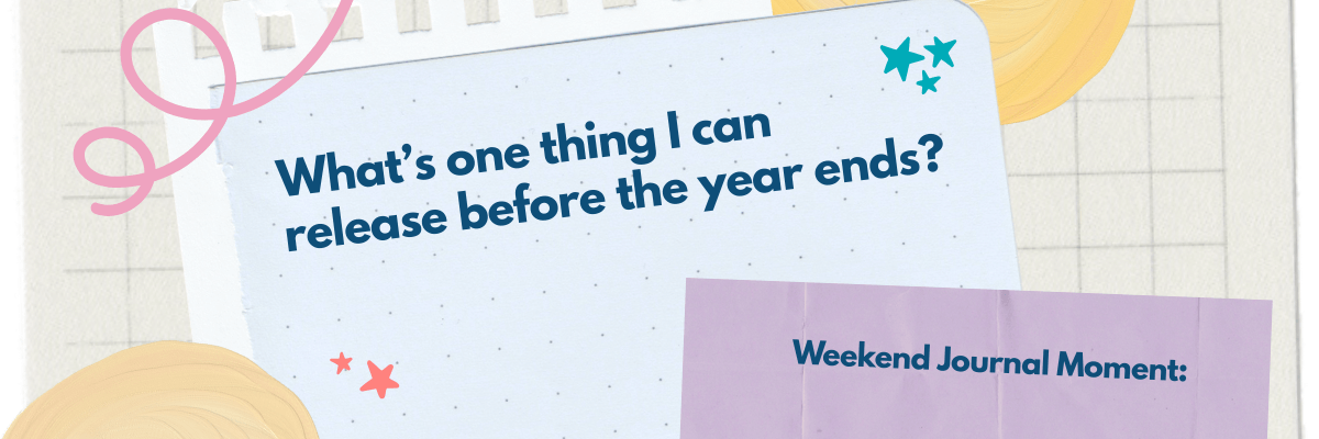 A pastel, paper-textured background features a blue note layered over a grid pattern with playful doodles, stars, and soft abstract shapes in pink, yellow, and lavender. The note reads, “What’s one thing I can release before the year ends?” with “Weekend Journal Moment:” shown below on a folded purple paper section.
