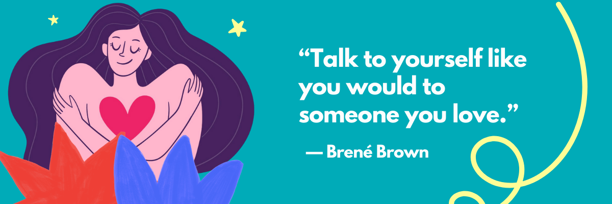 An illustrated woman hugs herself with a heart on her chest beside the quote, “Talk to yourself like you would to someone you love.” The bright colors and gentle vibe make it feel like a sweet self-love reminder.