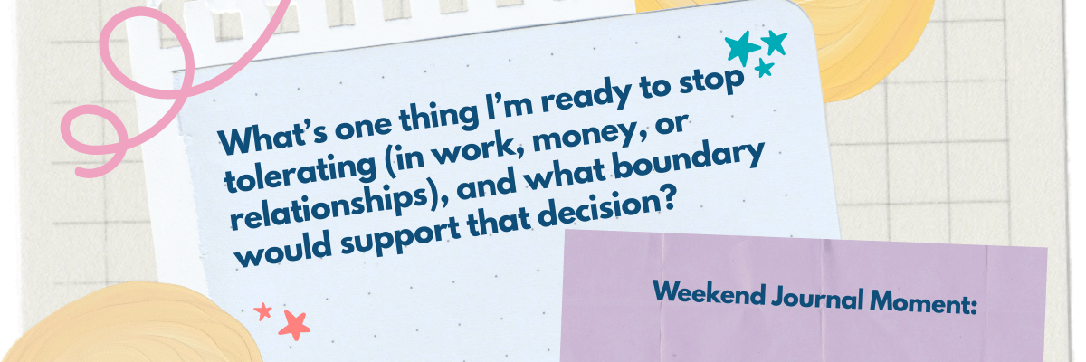 Journal-style graphic with the prompt, âWhatâs one thing Iâm ready to stop tolerating (in work, money, or relationships), and what boundary would support that decision?â Set on a soft, paper-textured background with pastel shapes, stars, and grid details.