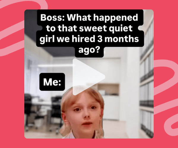 Meme-style video still showing a young girl standing in an office hallway, looking straight at the camera, with on-screen text that reads, “Boss: What happened to that sweet quiet girl we hired 3 months ago?” followed by “Me:”.