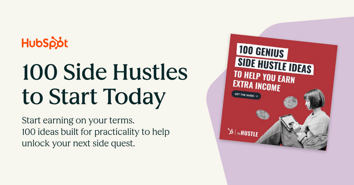 A promotional graphic from HubSpot titled “100 Side Hustles to Start Today,” featuring text encouraging readers to earn extra income on their own terms alongside an image of a downloadable guide about side hustle ideas.