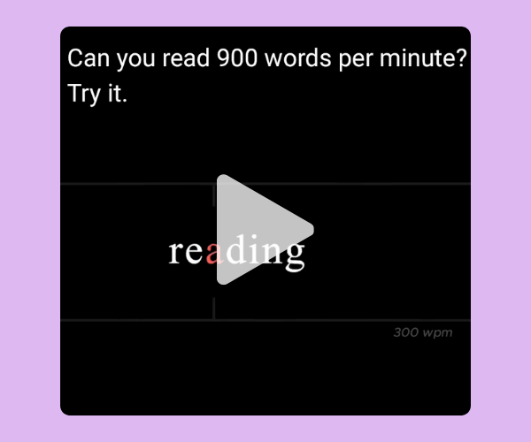 A black screen reads “Can you read 900 words per minute? Try it.” with the word “reading” stylized below. A play button overlay sits centered on the dark background.