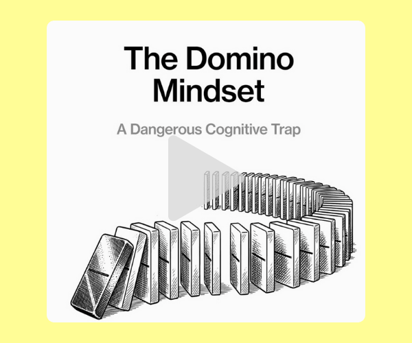 Graphic titled āThe Domino Mindset: A Dangerous Cognitive Trapā with a row of dominoes falling in sequence. The illustration suggests how one small thought or action can trigger a cascading chain reaction.