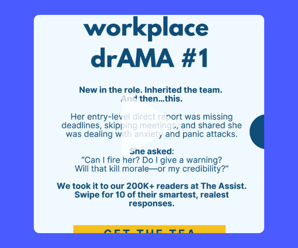 A graphic titled “workplace drAMA #1” describing a new manager navigating a difficult team situation involving a struggling direct report, inviting readers to swipe for real workplace advice from The Assist community.