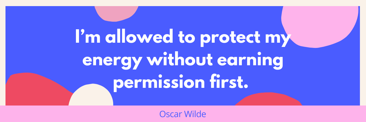 A bright blue and pink graphic reads, “I’m allowed to protect my energy without earning permission first.” Oscar Wilde’s name appears below in smaller text with playful abstract shapes around the quote.