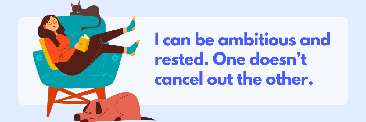 Illustration of a woman relaxing in a chair with a book and pets nearby, alongside the quote: “I can be ambitious and rested. One doesn’t cancel out the other.”