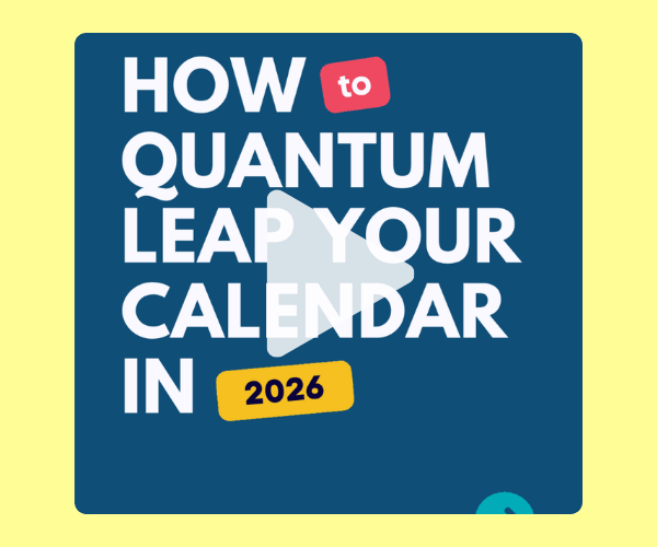 Graphic with a dark blue background and large text that reads, “How to quantum leap your calendar in 2026.” The design looks like the title slide of a short video or presentation, with a play icon overlayed in the center.