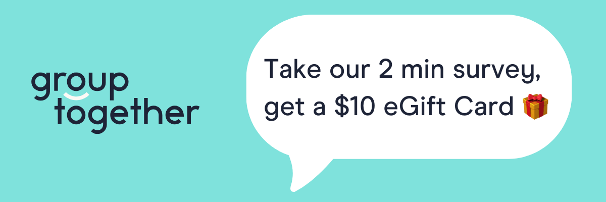 A simple promotional graphic from GroupTogether with a speech bubble offering a $10 eGift card for completing a short survey. The teal background and minimal layout keep the focus on the incentive message.