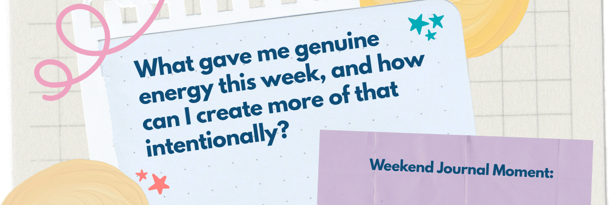 A journal-style graphic with a prompt asking what gave you genuine energy this week and how to create more of it. The soft pastel background and notebook design suggest reflection and intentional living.