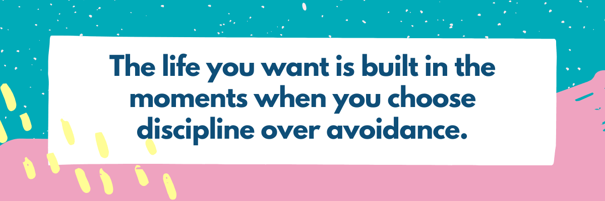 A motivational quote graphic that reads about choosing discipline over avoidance to build the life you want. The design features a teal and pink abstract background with playful shapes and patterns.