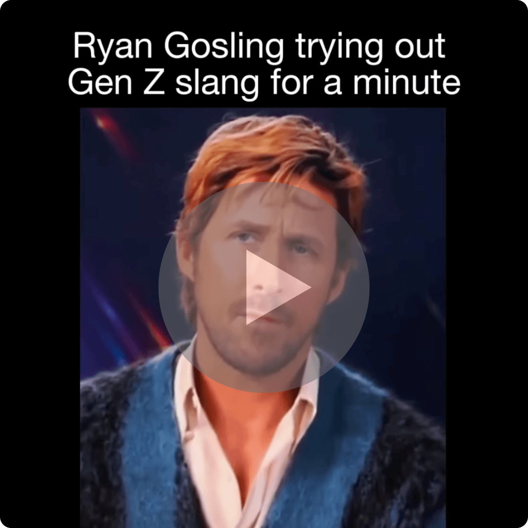A meme-style image shows a man centered on screen with a play button overlay. Text at the top reads “Ryan Gosling trying out Gen Z slang for a minute” against a black background.