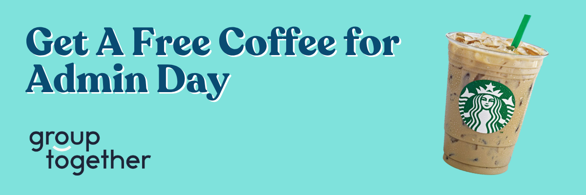 A promotional graphic reads “Get A Free Coffee for Admin Day” with the GroupTogether logo on a teal background. A plastic cup of iced coffee with a green straw is shown on the right side of the image.