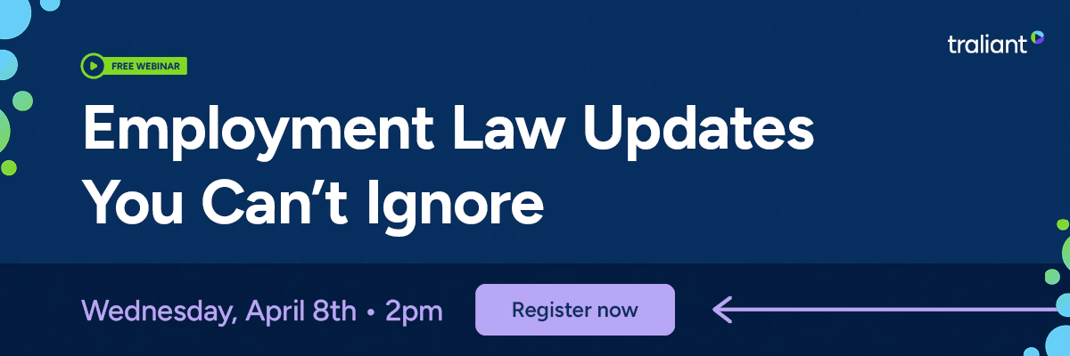 A promotional banner for a free webinar titled “Employment Law Updates You Can’t Ignore” by Traliant. The dark blue background features a date, time, and a “Register now” button for easy sign-up.