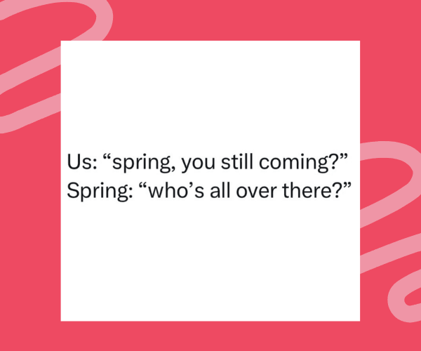 A white square with black text reads a short dialogue about spring, placed on a pink background with abstract shapes. The text is centered and uses simple quotation formatting.