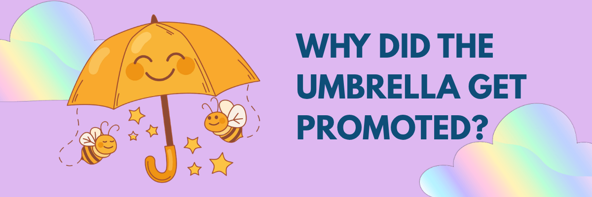 A graphic shows a smiling umbrella character with bees and stars around it next to text asking why the umbrella got promoted. The background is purple with soft cloud shapes.