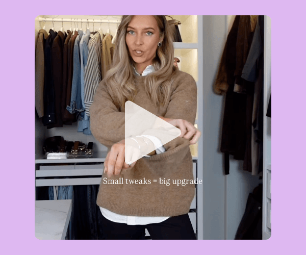 A woman stands in front of an open closet adjusting her sleeves, with text that reads, “Small tweaks = big upgrade,” suggesting style tips. A play button overlay indicates a video.